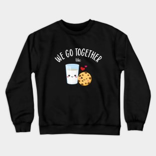 We Go Together Like Cookies and Milk Crewneck Sweatshirt